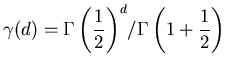 $\displaystyle\gamma(d)={\Gamma\left(\frac12\right)^d}/
{\Gamma\left(1+\frac12\right)}$