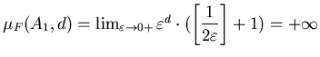 $\mu_F(A_1,d)=\lim_{\varepsilon\to0+}\varepsilon^d\cdot(\left[\displaystyle\frac1{2\varepsilon}\right]+1)=+\infty$